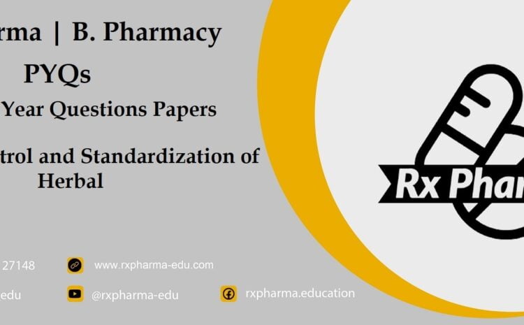  Quality Control and Standardization of Herbal PYQs – GTU