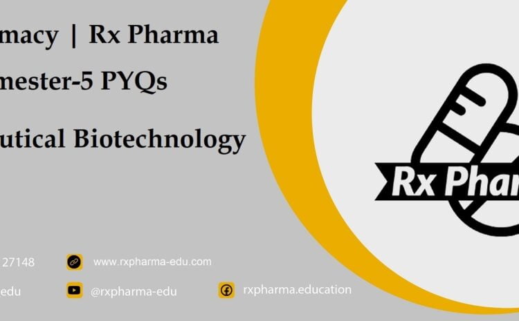  Pharmaceutical Biotechnology PYQs – Previous Year Questions Papers – GTU